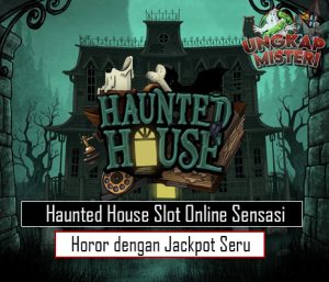 Haunted House Slot Online Sensasi Horor dengan Jackpot Seru
