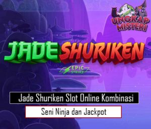 Jade Shuriken Slot Online Kombinasi Seni Ninja dan Jackpot