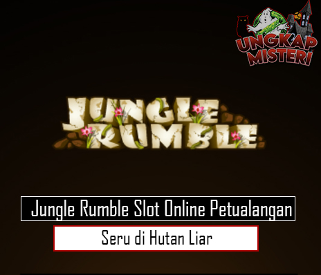 Jungle Rumble Slot Online Petualangan Seru di Hutan Liar