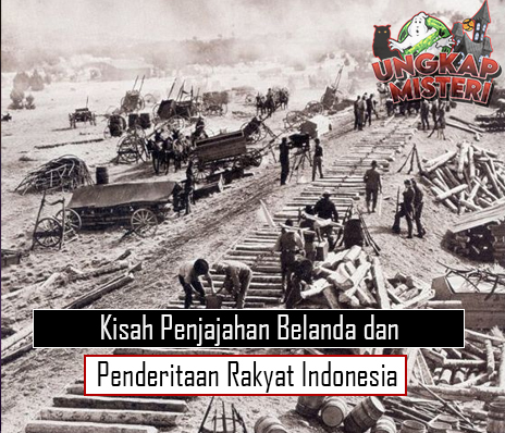 Kisah Penjajahan Belanda dan Penderitaan Rakyat Indonesia