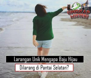 Larangan Unik Mengapa Baju Hijau Dilarang di Pantai Selatan