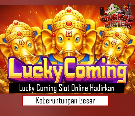 Lucky Coming Slot Online Hadirkan Keberuntungan Besar