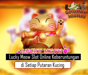 Lucky Meow Slot Online Keberuntungan di Setiap Putaran Kucing