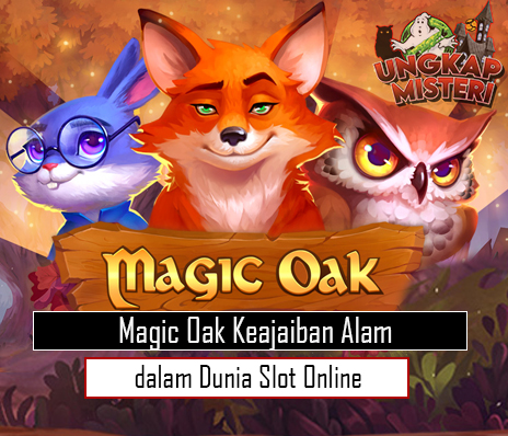 Magic Oak Keajaiban Alam dalam Dunia Slot Online
