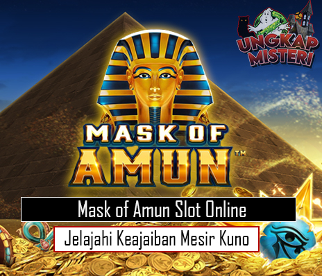 Mask of Amun Slot Online Jelajahi Keajaiban Mesir Kuno