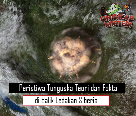 Peristiwa Tunguska Teori dan Fakta di Balik Ledakan Siberia
