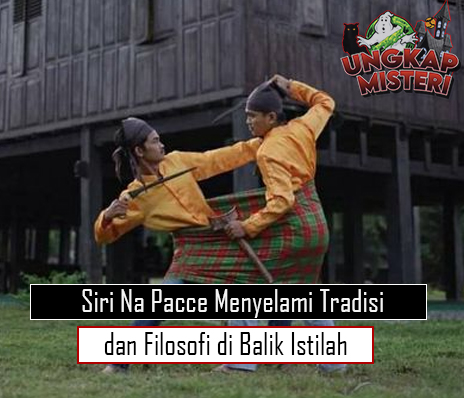 Siri Na Pacce Menyelami Tradisi dan Filosofi di Balik Istilah