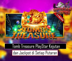 Tomb Treasure PlayStar Kejutan dan Jackpot di Setiap Putaran