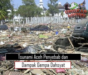 Tsunami Aceh Penyebab dan Dampak Gempa Dahsyat