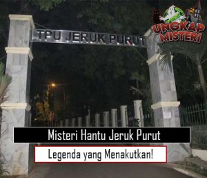 Misteri Hantu Jeruk Purut, Legenda yang Menakutkan!