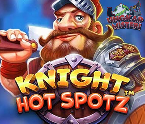 Main Knight Hot Spotz di Agen Slot Online Terbaik Sekarang!