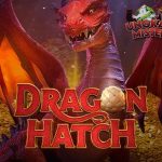 Dragon Hatch Naga Golek Duit, Kowe Melu Panen!